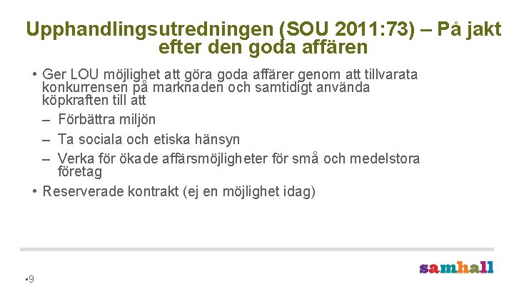 Upphandlingsutredningen (SOU 2011: 73) – På jakt efter den goda affären • Ger LOU