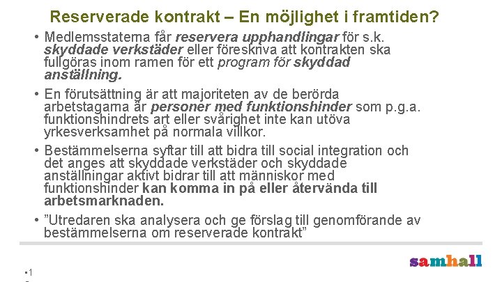 Reserverade kontrakt – En möjlighet i framtiden? • Medlemsstaterna får reservera upphandlingar för s.