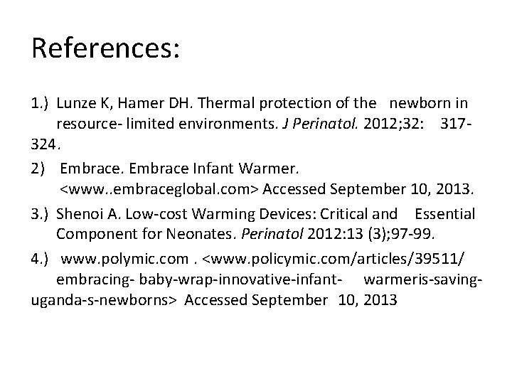 References: 1. ) Lunze K, Hamer DH. Thermal protection of the newborn in resource-