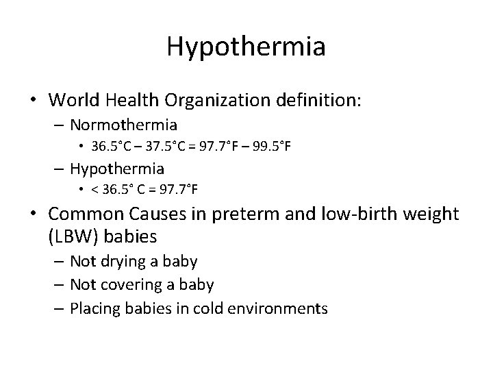 Hypothermia • World Health Organization definition: – Normothermia • 36. 5°C – 37. 5°C