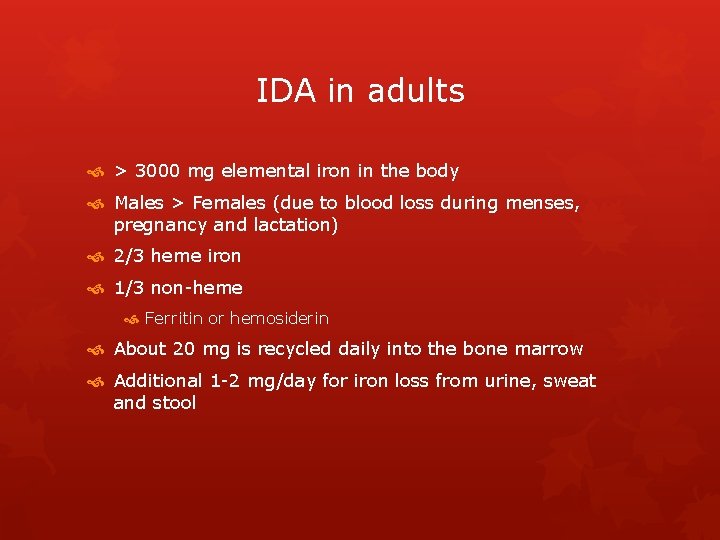 IDA in adults > 3000 mg elemental iron in the body Males > Females