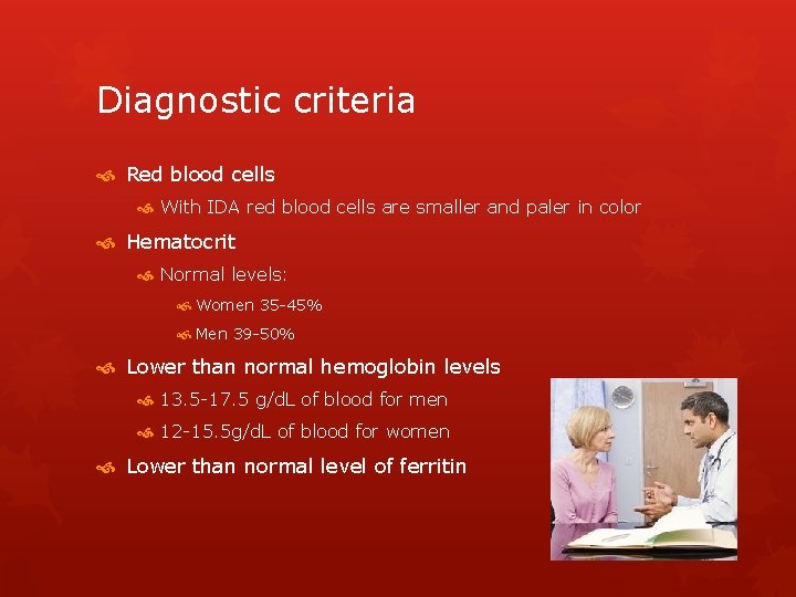 Diagnostic criteria Red blood cells With IDA red blood cells are smaller and paler