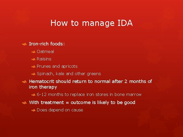 How to manage IDA Iron-rich foods: Oatmeal Raisins Prunes and apricots Spinach, kale and