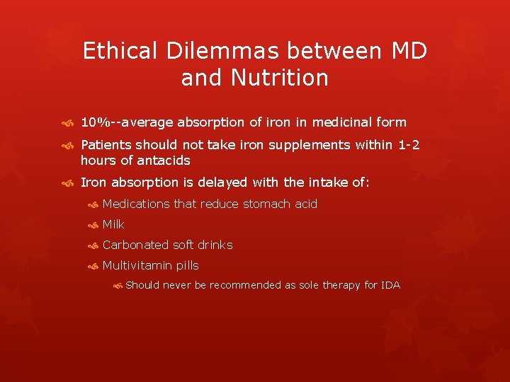 Ethical Dilemmas between MD and Nutrition 10%--average absorption of iron in medicinal form Patients