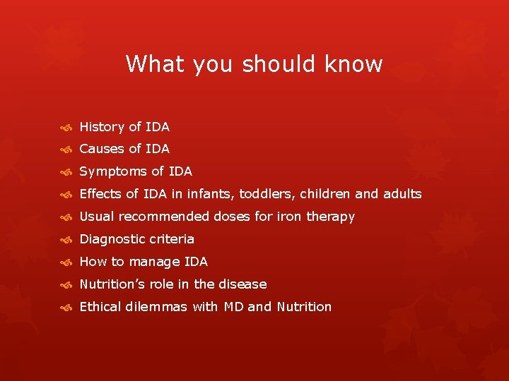 What you should know History of IDA Causes of IDA Symptoms of IDA Effects
