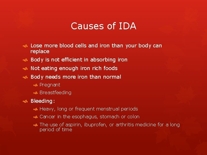 Causes of IDA Lose more blood cells and iron than your body can replace