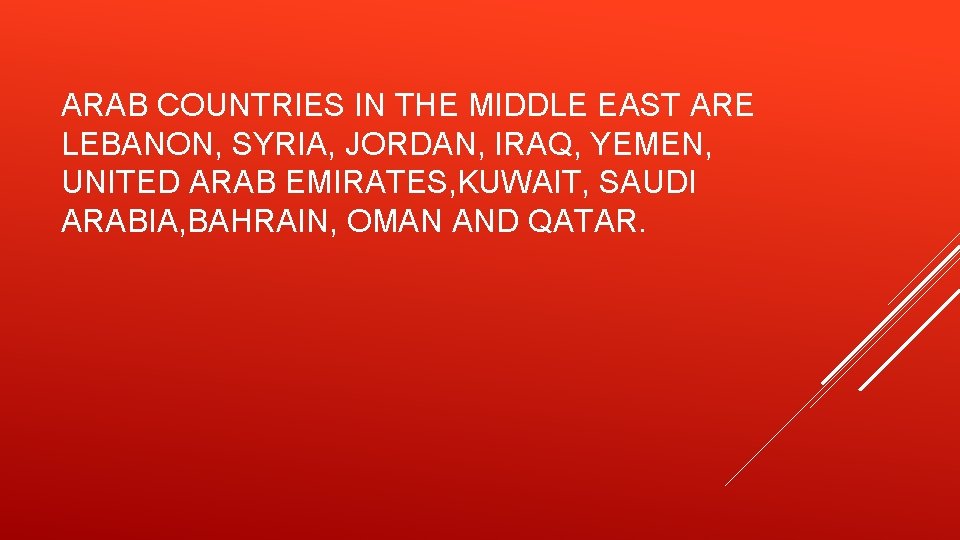 ARAB COUNTRIES IN THE MIDDLE EAST ARE LEBANON, SYRIA, JORDAN, IRAQ, YEMEN, UNITED ARAB
