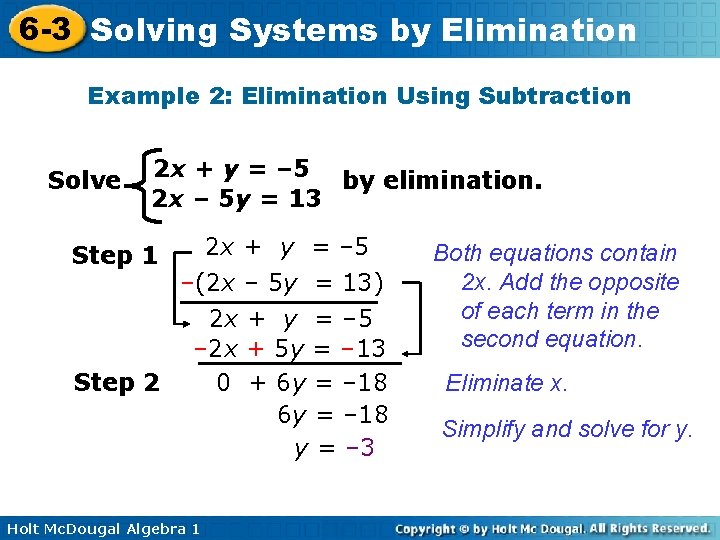 6 -3 Solving Systems by Elimination Example 2: Elimination Using Subtraction Solve 2 x