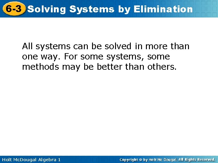 6 -3 Solving Systems by Elimination All systems can be solved in more than