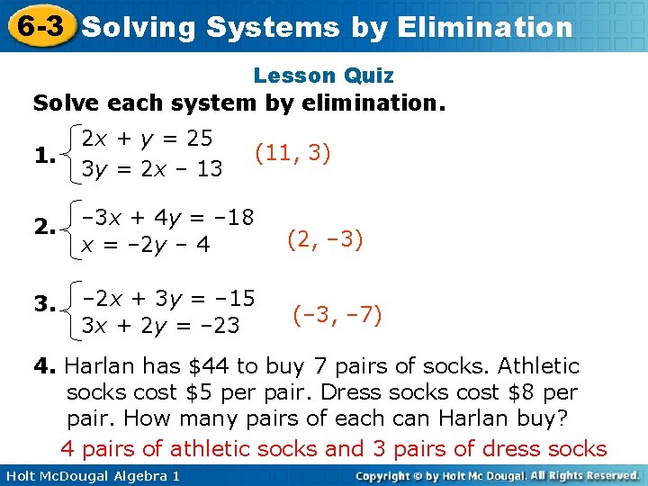 6 -3 Solving Systems by Elimination Lesson Quiz Solve each system by elimination. 1.