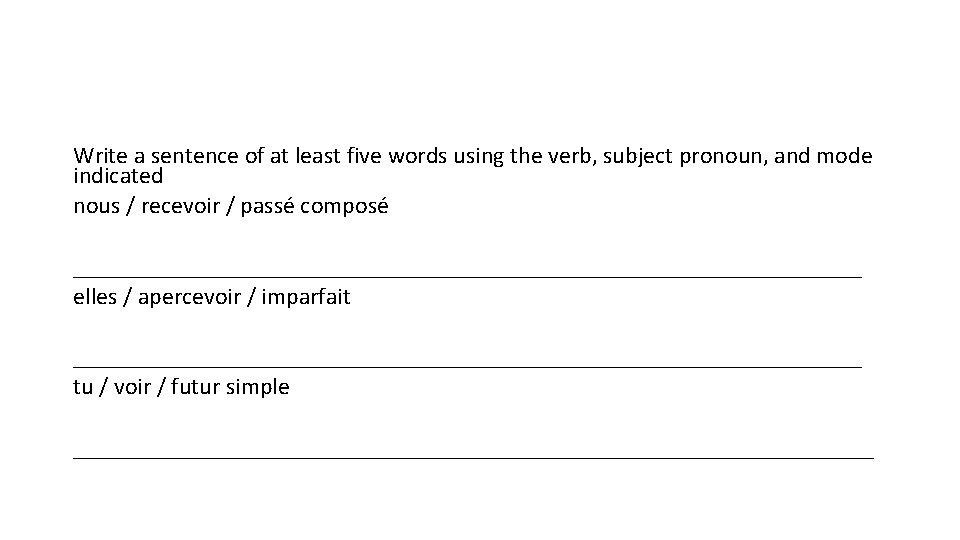 Write a sentence of at least five words using the verb, subject pronoun, and