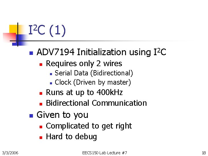 I 2 C (1) n ADV 7194 Initialization using I 2 C n Requires