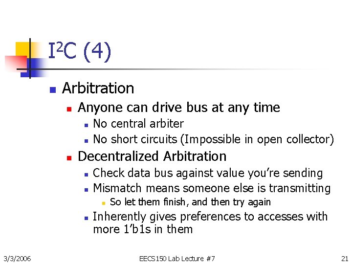 I 2 C (4) n Arbitration n Anyone can drive bus at any time