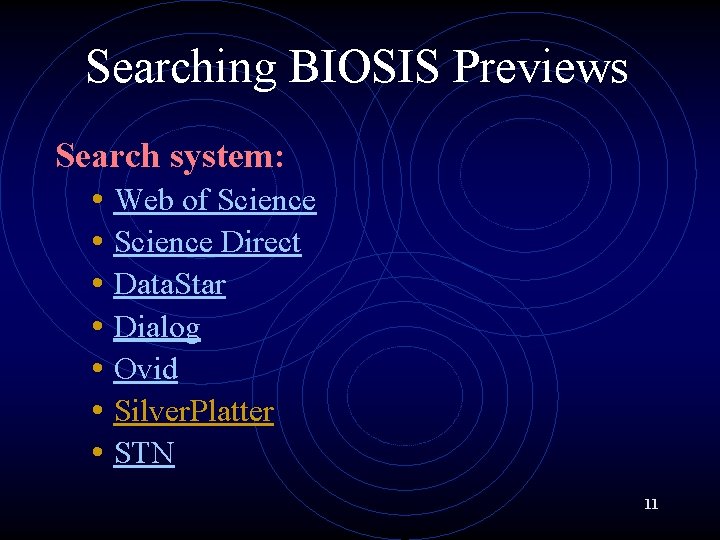 Searching BIOSIS Previews Search system: • Web of Science • Science Direct • Data.