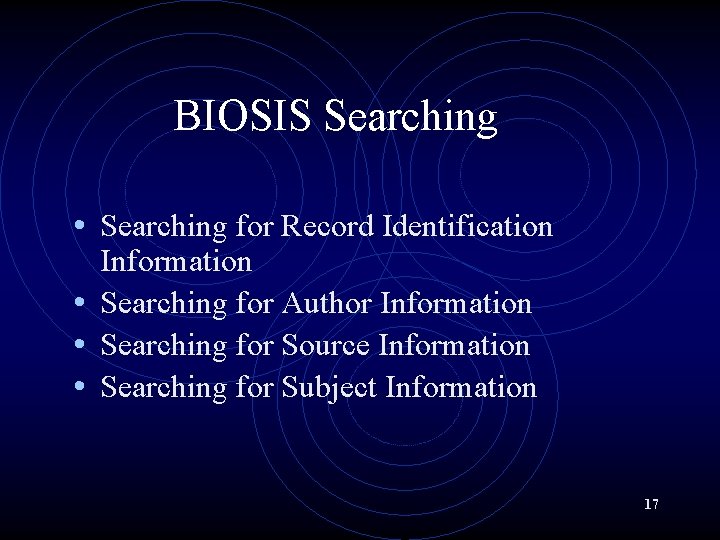 BIOSIS Searching • Searching for Record Identification Information • Searching for Author Information •