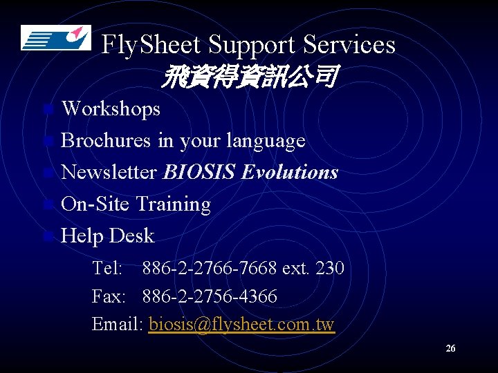 Fly. Sheet Support Services 飛資得資訊公司 Workshops n Brochures in your language n Newsletter BIOSIS