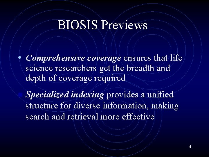 BIOSIS Previews • Comprehensive coverage ensures that life science researchers get the breadth and