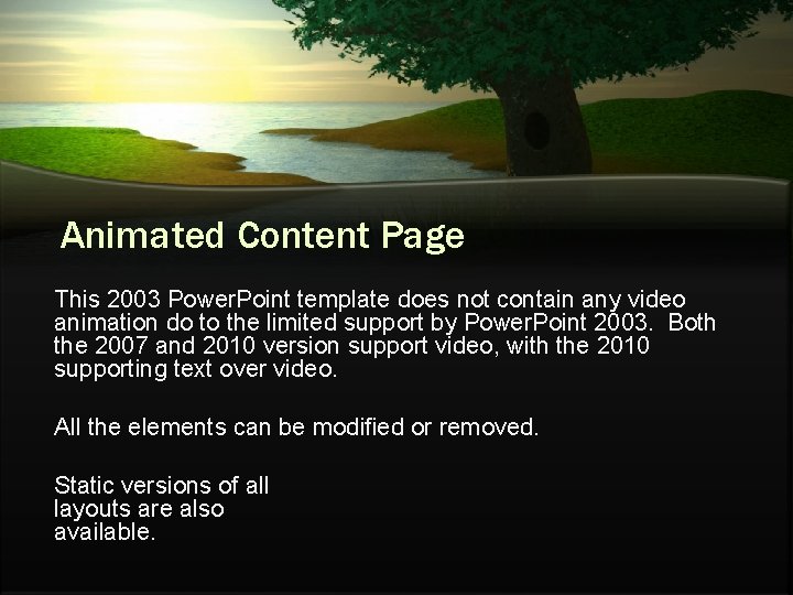 Animated Content Page This 2003 Power. Point template does not contain any video animation