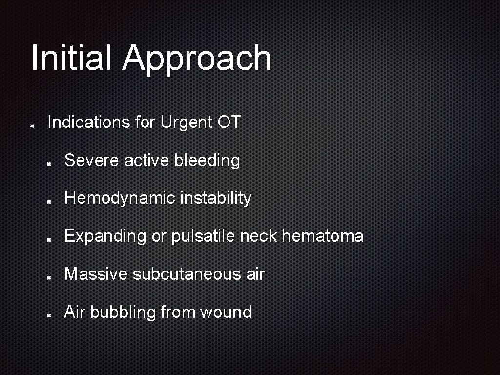 Initial Approach Indications for Urgent OT Severe active bleeding Hemodynamic instability Expanding or pulsatile