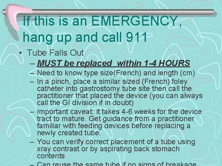 If this is an EMERGENCY, hang up and call 911 • Tube Falls Out