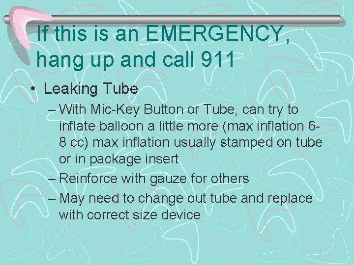 If this is an EMERGENCY, hang up and call 911 • Leaking Tube –
