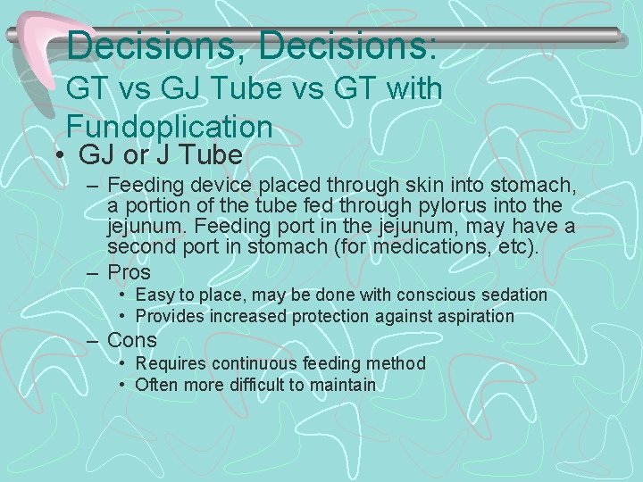 Decisions, Decisions: GT vs GJ Tube vs GT with Fundoplication • GJ or J