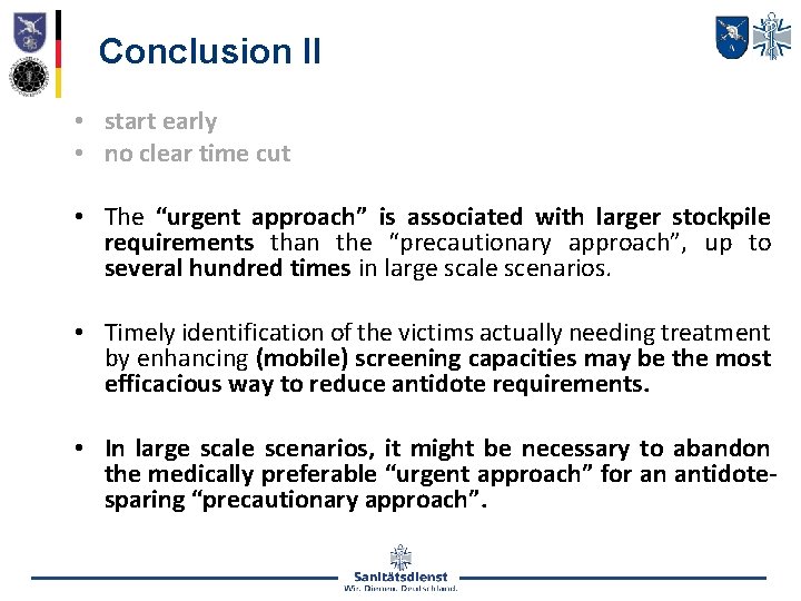 Conclusion II • start early • no clear time cut • The “urgent approach”
