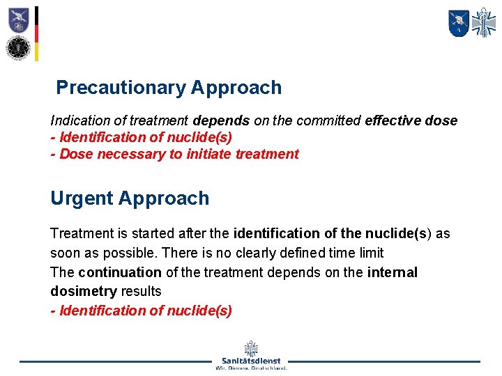 Precautionary Approach Indication of treatment depends on the committed effective dose - Identification of