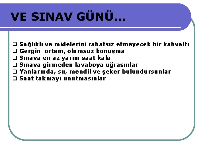 VE SINAV GÜNÜ… Sağlıklı ve midelerini rahatsız etmeyecek bir kahvaltı Gergin ortam, olumsuz konuşma