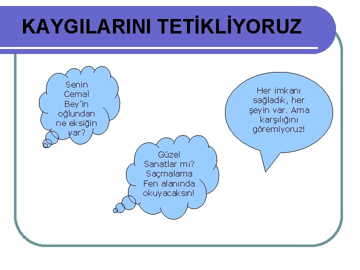 KAYGILARINI TETİKLİYORUZ Senin Cemal Bey’in oğlundan ne eksiğin var? Her imkanı sağladık, her şeyin