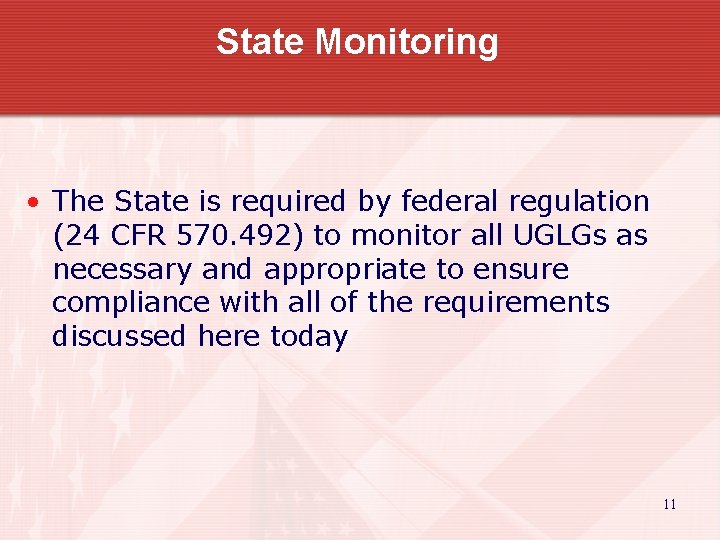 State Monitoring • The State is required by federal regulation (24 CFR 570. 492)