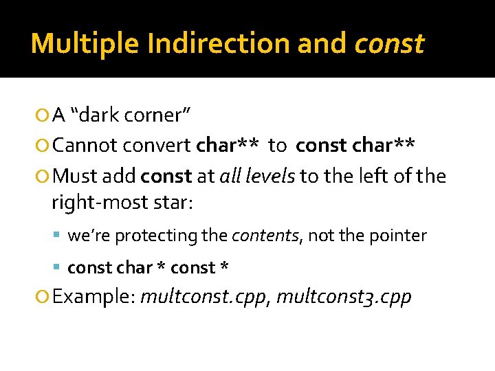 Multiple Indirection and const A “dark corner” Cannot convert char** to const char** Must Multiple Indirection and const A “dark corner” Cannot convert char** to const char** Must
