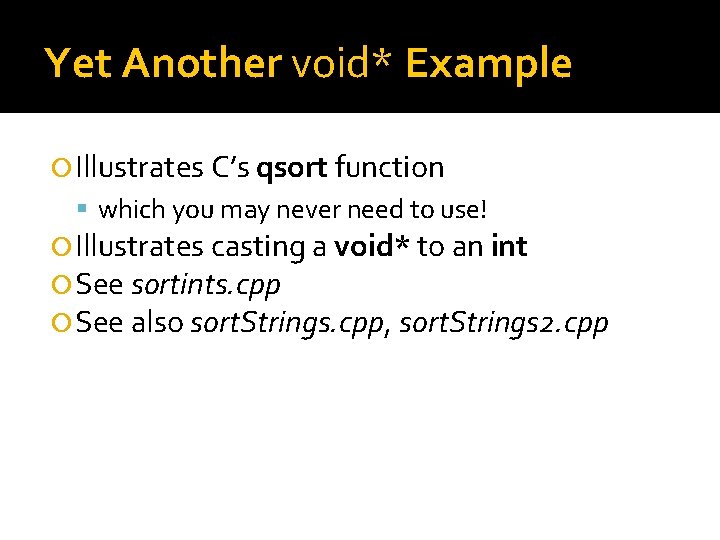Yet Another void* Example Illustrates C’s qsort function which you may never need to Yet Another void* Example Illustrates C’s qsort function which you may never need to