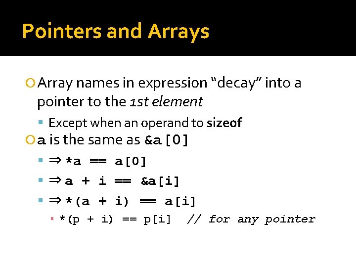 Pointers and Arrays Array names in expression “decay” into a pointer to the 1 Pointers and Arrays Array names in expression “decay” into a pointer to the 1