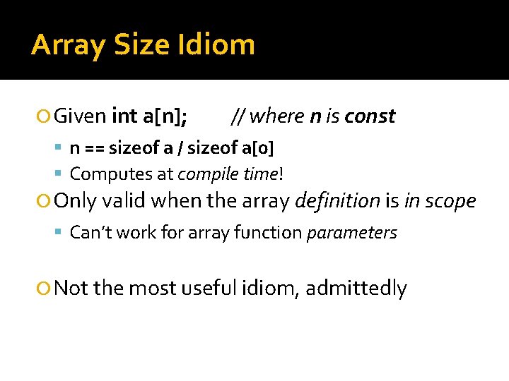 Array Size Idiom Given int a[n]; // where n is const n == sizeof