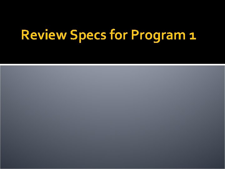 Review Specs for Program 1 Review Specs for Program 1