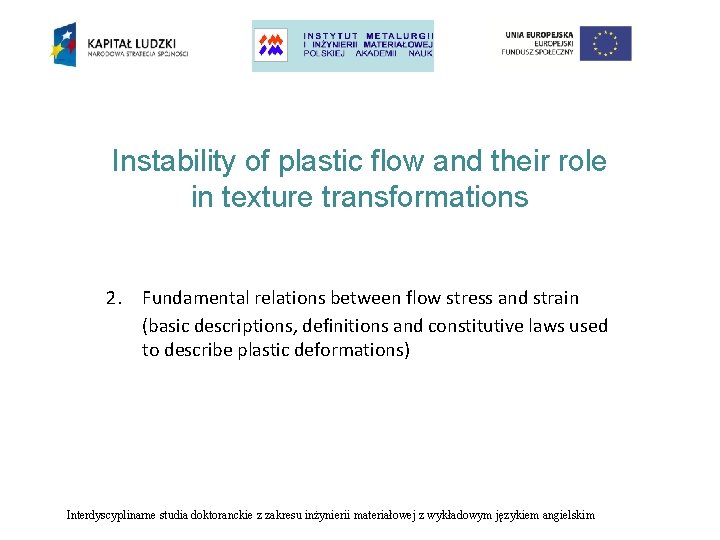 Instability of plastic flow and their role in texture transformations 2. Fundamental relations between