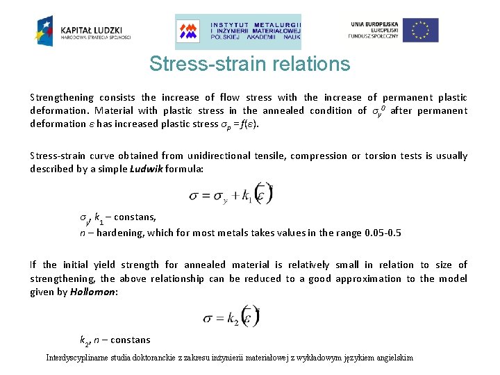 Stress-strain relations Strengthening consists the increase of flow stress with the increase of permanent