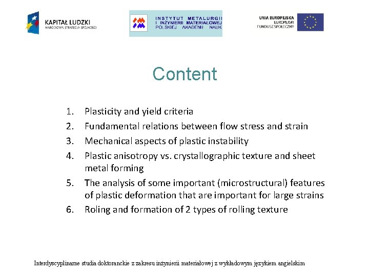 Content 1. 2. 3. 4. 5. 6. Plasticity and yield criteria Fundamental relations between