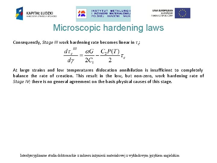 Microscopic hardening laws Consequently, Stage III work hardening rate becomes linear in τc: At