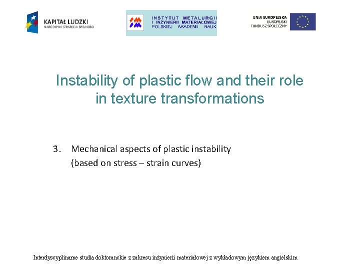 Instability of plastic flow and their role in texture transformations 3. Mechanical aspects of
