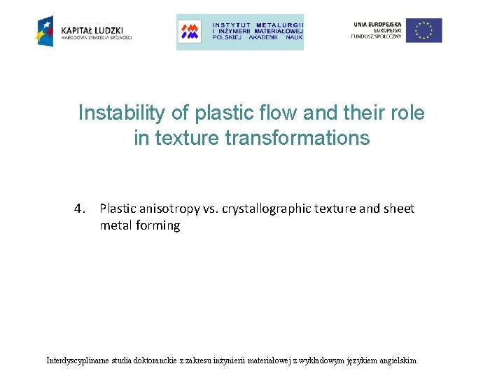 Instability of plastic flow and their role in texture transformations 4. Plastic anisotropy vs.