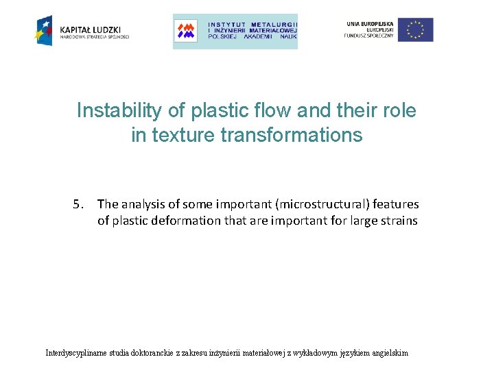 Instability of plastic flow and their role in texture transformations 5. The analysis of