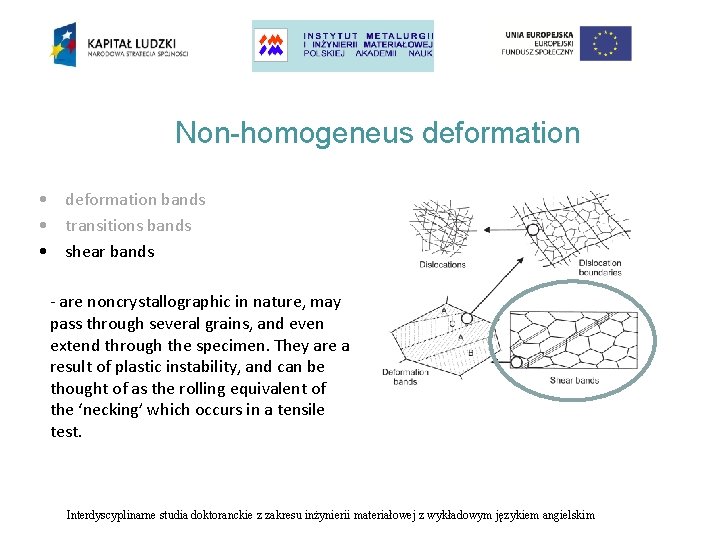 Non-homogeneus deformation • deformation bands • transitions bands • shear bands - are noncrystallographic