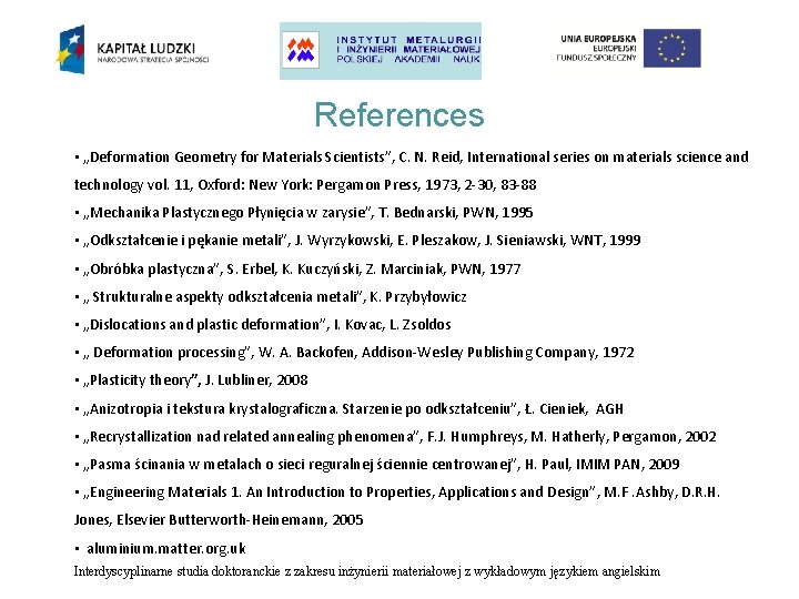 References • „Deformation Geometry for Materials Scientists”, C. N. Reid, International series on materials