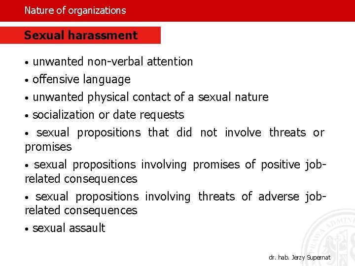 Nature of organizations Sexual harassment unwanted non-verbal attention • offensive language • unwanted physical