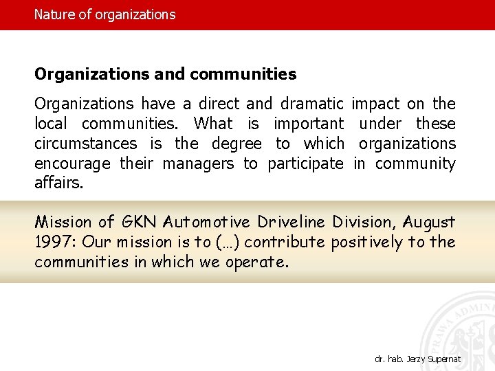 Nature of organizations Organizations and communities Organizations have a direct and dramatic local communities.