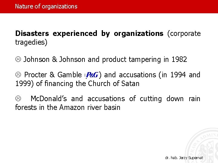 Nature of organizations Disasters experienced by organizations (corporate tragedies) L Johnson & Johnson and