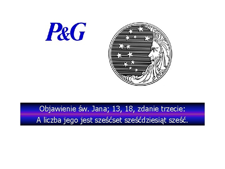 Objawienie św. Jana; 13, 18, zdanie trzecie: A liczba jego jest sześćset sześćdziesiąt sześć.