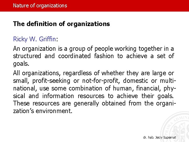 Nature of organizations The definition of organizations Ricky W. Griffin: An organization is a